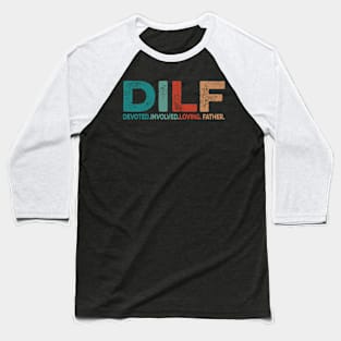 DILF Devote Involve Love Father Vintage Baseball T-Shirt